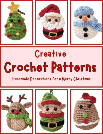 Creative Crochet Patterns: Handmade Decorations for a Merry Christmas: Quick and Easy Amigurumi Projects, Activity Crochet Book, Beginner Friendly