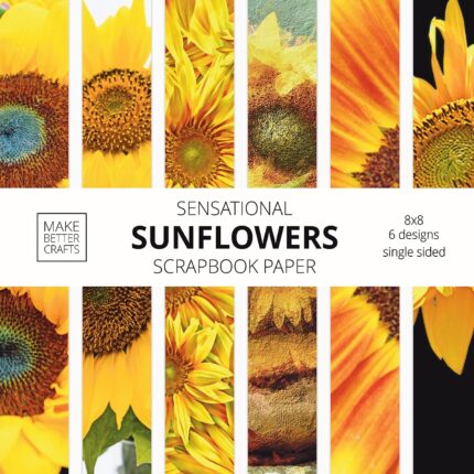 Sensational Sunflowers Scrapbook Paper: 8×8 Designer Floral Patterns for Decorative Art, DIY Projects, Homemade Crafts, Cool Art Designs